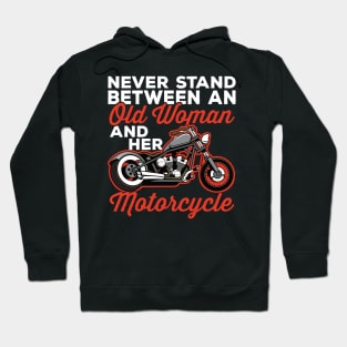 Never Stand Between and Old Woman and Her Motorcycle Hoodie